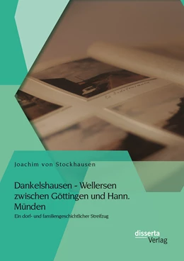 Abbildung von von Stockhausen | Dankelshausen - Wellersen zwischen Göttingen und Hann. Münden: Ein dorf- und familiengeschichtlicher Streifzug | 1. Auflage | 2015 | beck-shop.de