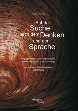 Abbildung von Kicmari | Auf der Suche nach dem Denken und der Sprache: Phylogenetische und ontogenetische Entwicklungen des Sprachursprungs. Versuch einer interdisziplinären Betrachtung | 1. Auflage | 2015 | beck-shop.de