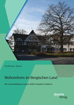 Abbildung von Kaul | Wohnreform im Bergischen Land: Die Gartensiedlung Gronauer Wald in Bergisch Gladbach | 1. Auflage | 2015 | beck-shop.de
