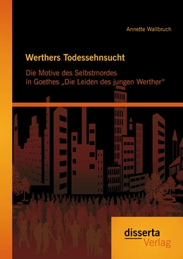Abbildung von Wallbruch | Werthers Todessehnsucht: Die Motive des Selbstmordes in Goethes 