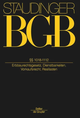 Abbildung von von Staudinger | J. von Staudingers Kommentar zum Bürgerlichen Gesetzbuch: Staudinger BGB - Buch 3: Sachenrecht: ErbbauRG; §§ 1018-1112 (Erbbaurechtsgesetz, Dienstbarkeiten, Vorkaufsrecht, Reallasten) | 1. Auflage | 2016 | beck-shop.de