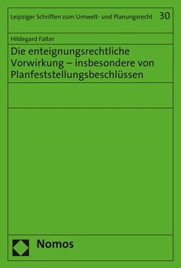 Abbildung von Falter | Die enteignungsrechtliche Vorwirkung - insbesondere von Planfeststellungsbeschlüssen | 1. Auflage | 2016 | beck-shop.de