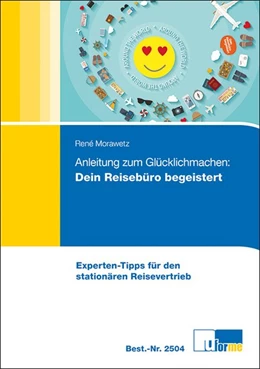 Abbildung von Morawetz | Anleitung zum Glücklichmachen: Dein Reisebüro begeistert! | 1. Auflage | 2015 | beck-shop.de
