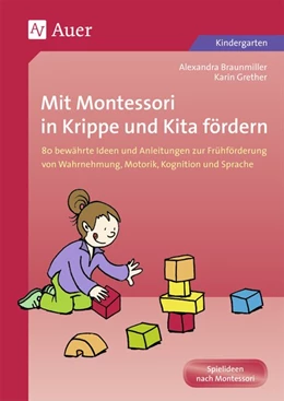 Abbildung von Braunmiller / Grether | Mit Montessori in Krippe und Kita fördern | 1. Auflage | 2015 | beck-shop.de
