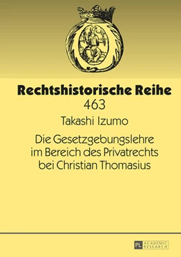 Abbildung von Izumo | Die Gesetzgebungslehre im Bereich des Privatrechts bei Christian Thomasius | 1. Auflage | 2015 | 463 | beck-shop.de