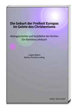 Abbildung von Bellers / Porsche-Ludwig | Die Geburt der Freiheit Europas im Geiste des Christentums | 1. Auflage | 2015 | beck-shop.de