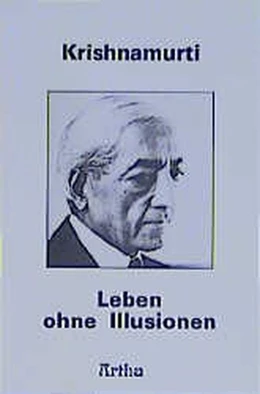 Abbildung von Krishnamurti | Leben ohne Illusionen | 1. Auflage | | beck-shop.de