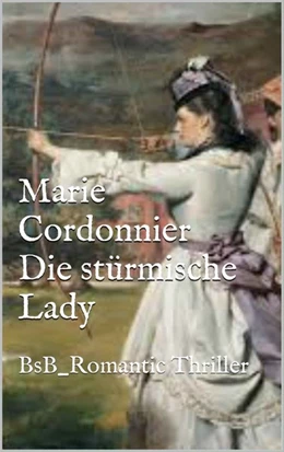Abbildung von Cordonnier | Die stürmische Lady | 1. Auflage | 2015 | beck-shop.de