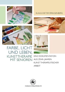 Abbildung von Spangenberg | Farbe, Licht und Leben Kunsttherapie mit Senioren | 1. Auflage | 2015 | beck-shop.de
