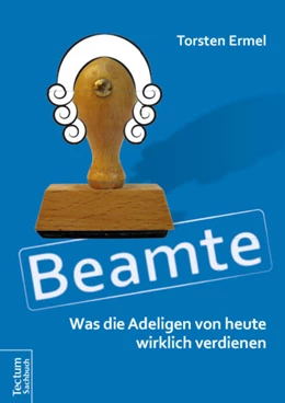 Abbildung von Ermel | Beamte - Was die Adeligen von heute wirklich verdienen | 1. Auflage | 2016 | beck-shop.de