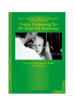 Abbildung von Vismara / Dawson | Frühe Förderung für Ihr Kind mit Autismus | 1. Auflage | 2016 | beck-shop.de