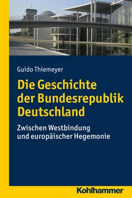 Abbildung von Thiemeyer | Die Geschichte der Bundesrepublik Deutschland | 1. Auflage | 2016 | beck-shop.de