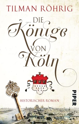 Abbildung von Röhrig | Die Könige von Köln | 1. Auflage | 2016 | beck-shop.de
