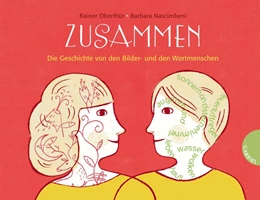 Abbildung von Oberthür / Nascimbeni | Zusammen, Die Geschichte von den Bilder- und den Wortmenschen | 1. Auflage | 2016 | beck-shop.de