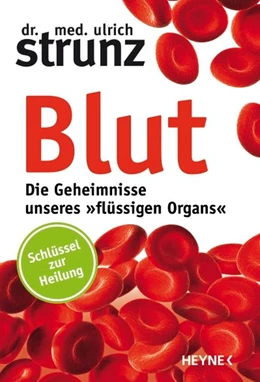 Abbildung von Strunz | Blut - Die Geheimnisse unseres »flüssigen Organs« | 1. Auflage | 2016 | beck-shop.de