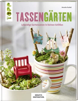 Abbildung von Kunkel | Tassengärten (KREATIV.INSPIRATION) | 1. Auflage | 2016 | beck-shop.de