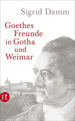 Abbildung von Damm | Goethes Freunde in Gotha und Weimar | 1. Auflage | 2016 | beck-shop.de