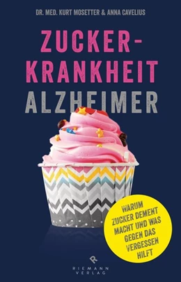 Abbildung von Mosetter / Cavelius | Zuckerkrankheit Alzheimer | 1. Auflage | 2016 | beck-shop.de