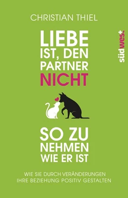 Abbildung von Thiel | Liebe ist, den Partner nicht so zu nehmen, wie er ist | 1. Auflage | 2016 | beck-shop.de