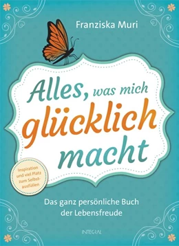 Abbildung von Muri | Alles, was mich glücklich macht | 1. Auflage | 2016 | beck-shop.de
