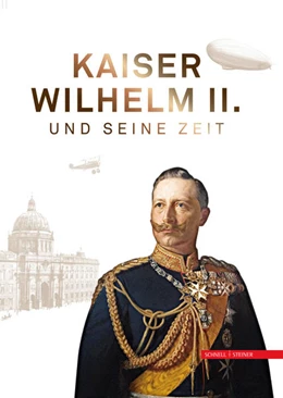 Abbildung von Brunckhorst / Weber | Kaiser Wilhelm II. und seine Zeit | 1. Auflage | 2016 | beck-shop.de