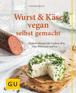 Abbildung von Möller | Wurst und Käse vegan | 1. Auflage | 2016 | beck-shop.de