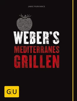 Abbildung von Purviance | Weber's Mediterranes Grillen | 1. Auflage | 2016 | beck-shop.de