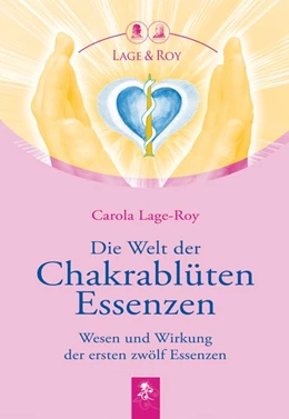 Abbildung von Lage-Roy | Die Welt der Chakrablüten Essenzen | 4. Auflage | 2015 | beck-shop.de