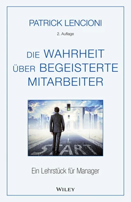 Abbildung von Lencioni | Die Wahrheit über begeisterte Mitarbeiter | 1. Auflage | 2016 | beck-shop.de