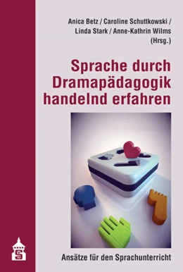 Abbildung von Betz / Schuttkowski | Sprache durch Dramapädagogik handelnd erfahren | 1. Auflage | 2016 | beck-shop.de