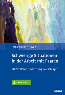 Abbildung von Frank-Noyon / Noyon | Schwierige Situationen in der Arbeit mit Paaren | 1. Auflage | 2016 | beck-shop.de