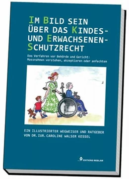 Abbildung von Walser Kessel | Im Bild sein über das Kindes- und Erwachsenenschutzrecht • Das Verfahren vor Behörde und Gericht: Massnahmen verstehen, akzeptieren oder anfechten | 1. Auflage | 2014 | beck-shop.de