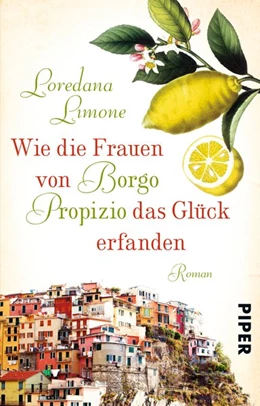 Abbildung von Limone | Wie die Frauen von Borgo Propizio das Glück erfanden | 1. Auflage | 2015 | beck-shop.de