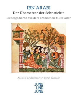 Abbildung von Ibn Arabi | Der Übersetzer der Sehnsüchte | 1. Auflage | 2016 | beck-shop.de