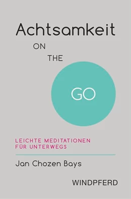 Abbildung von Bays | Achtsamkeit ON THE GO | 1. Auflage | 2016 | beck-shop.de
