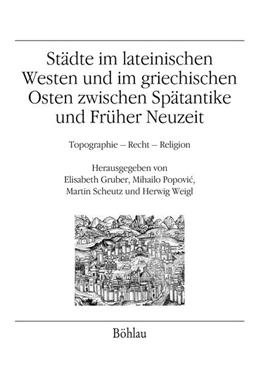 Abbildung von Gruber / Popovic | Städte im lateinischen Westen und im griechischen Osten zwischen Spätantike und Früher Neuzeit | 1. Auflage | 2016 | beck-shop.de