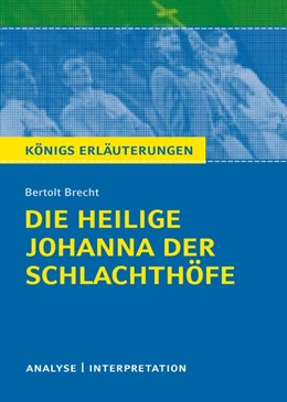 Abbildung von Brecht | Die heilige Johanna der Schlachthöfe von Bertolt Brecht. Königs Erläuterungen. | 1. Auflage | 2016 | beck-shop.de