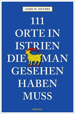 Abbildung von Sievers | 111 Orte in Istrien, die man gesehen haben muss | 1. Auflage | 2016 | beck-shop.de