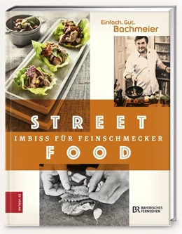 Abbildung von Bachmeier | Einfach. Gut. Bachmeier. Streetfood - Imbiss für Feinschmecker | 1. Auflage | 2016 | beck-shop.de