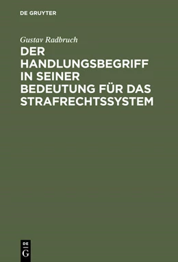Abbildung von Radbruch | Der Handlungsbegriff in seiner Bedeutung für das Strafrechtssystem | 1. Auflage | 1903 | beck-shop.de