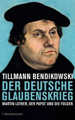 Abbildung von Bendikowski | Der deutsche Glaubenskrieg | 1. Auflage | 2016 | beck-shop.de