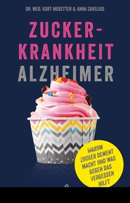 Abbildung von Mosetter / Cavelius | Zuckerkrankheit Alzheimer | 1. Auflage | 2016 | beck-shop.de