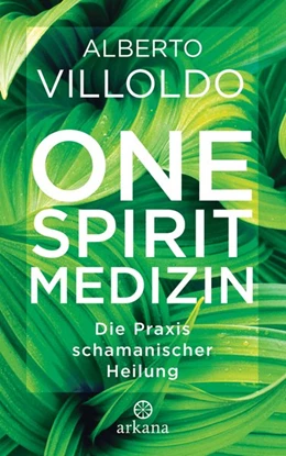 Abbildung von Villoldo | One Spirit Medizin | 1. Auflage | 2016 | beck-shop.de