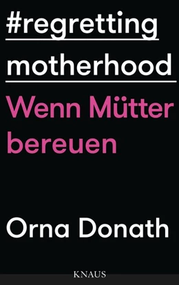 Abbildung von Donath | Regretting Motherhood | 1. Auflage | 2016 | beck-shop.de