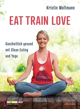 Abbildung von Woltmann | EAT TRAIN LOVE | 1. Auflage | 2016 | beck-shop.de