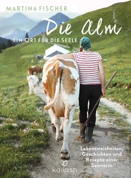 Abbildung von Fischer / Steinbacher | Die Alm - Ein Ort für die Seele | 1. Auflage | 2016 | beck-shop.de