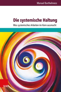 Abbildung von Barthelmess | Die systemische Haltung | 1. Auflage | 2016 | beck-shop.de