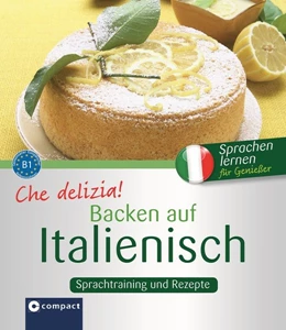 Abbildung von Spiti | Che delizia! - Backen auf Italienisch | 1. Auflage | 2016 | beck-shop.de