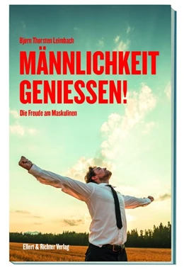 Abbildung von Leimbach | Männlichkeit genießen! | 1. Auflage | 2016 | beck-shop.de