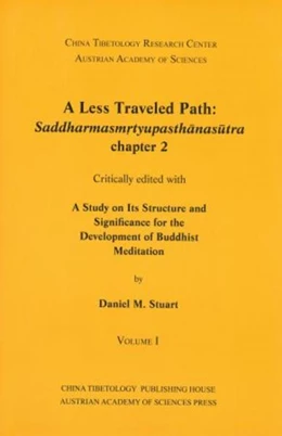 Abbildung von Stuart / Steinkellner | A Less Traveled Path: Saddharmasmrtyupasthanansutra chapter 2 | 1. Auflage | 2015 | 18/1+2 | beck-shop.de